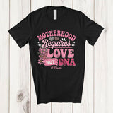 MacnyStore - Personalized Custom Name Motherhood Requires Love Not A DNA; Amazing Mother's Day Flowers T-Shirt