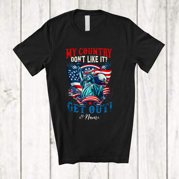 MacnyStore - Personalized Custom Name My Country Don't Like It; Proud 4th Of July Statue Of Liberty; Patriotic T-Shirt