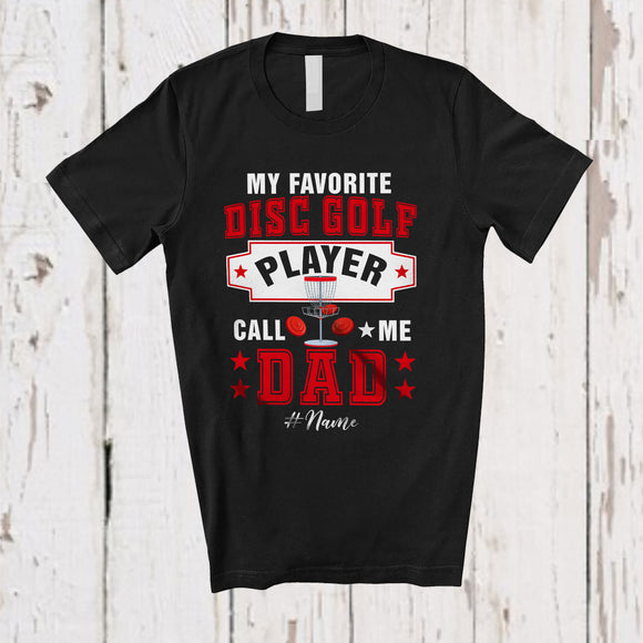MacnyStore - Personalized Custom Name My Favorite Disc Golf Player Calls Me Dad; Proud Father's Day Family T-Shirt