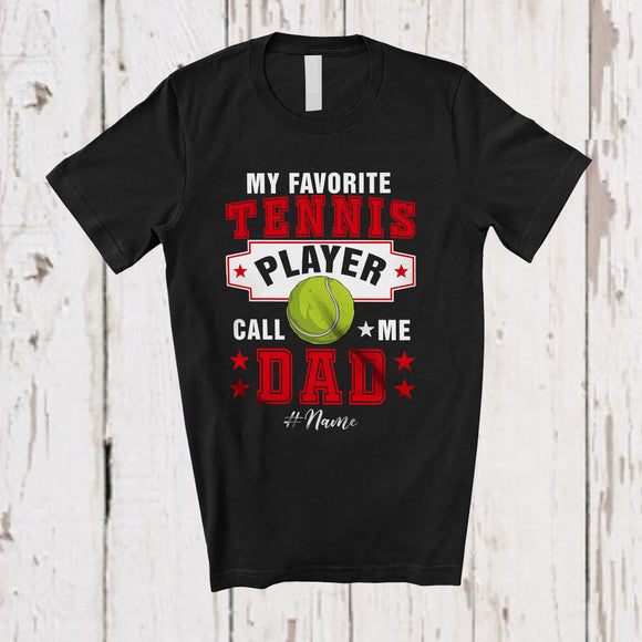 MacnyStore - Personalized Custom Name My Favorite Tennis Player Calls Me Dad; Proud Father's Day Family T-Shirt