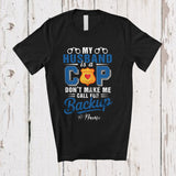 MacnyStore - Personalized Custom Name My Husband  Is A Cop; Humorous Police Wife Proud; Couple Family T-Shirt
