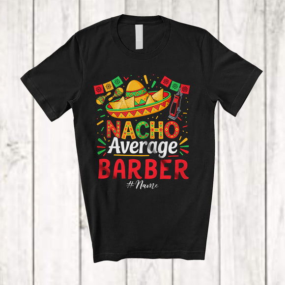 MacnyStore - Personalized Custom Name Nacho Average Barber; Proud Cinco De Mayo Mexican Sombrero T-Shirt