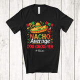 MacnyStore - Personalized Custom Name Nacho Average Dog Groomer; Proud Cinco De Mayo Mexican Sombrero T-Shirt