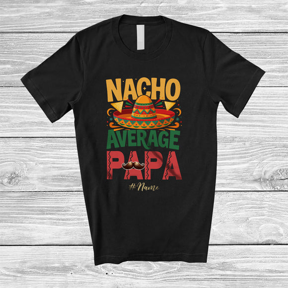 MacnyStore - Personalized Custom Name Nacho Average Papa; Proud Father's Day Cinco de Mayo Mexican Sombrero T-Shirt