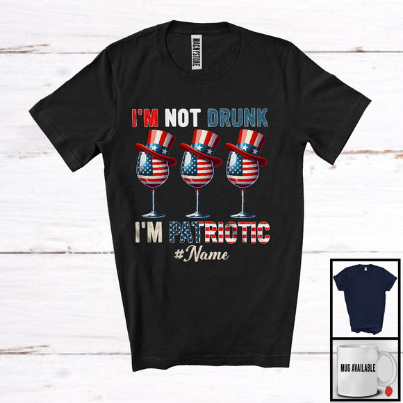 MacnyStore - Personalized Custom Name Not Drunk I'm Patriotic, Proud 4th Of July Wine Drinking Drunker T-Shirt
