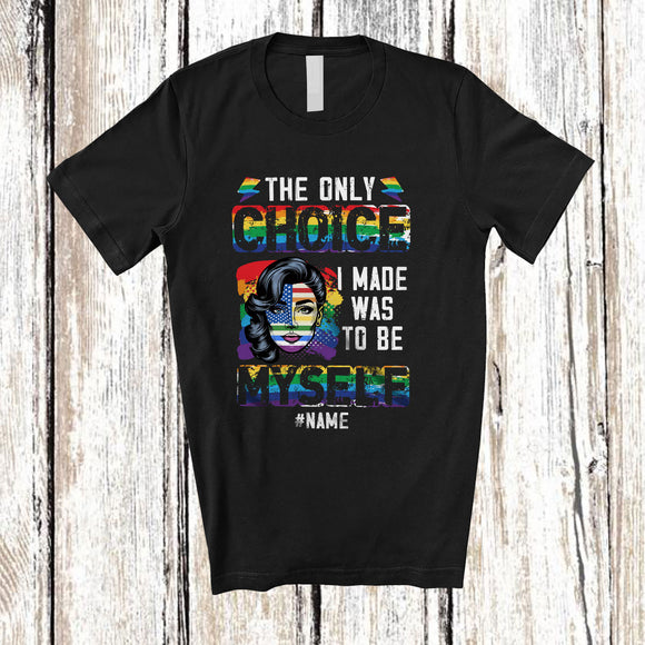 MacnyStore - Personalized Custom Name Only Choice I Made; Proud LGBTQ American Women Face; Gay Rainbow T-Shirt
