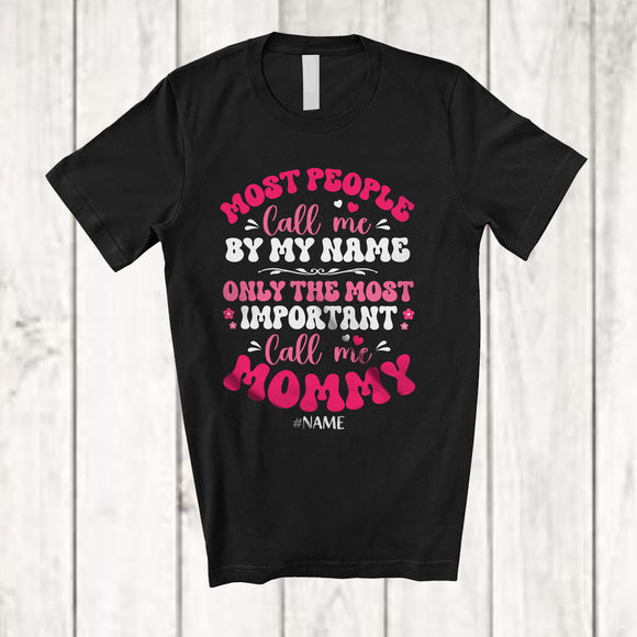 MacnyStore - Personalized Custom Name People Call By Name Important Mommy; Lovely Mother's Day Hearts T-Shirt