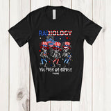 MacnyStore - Personalized Custom Name Radiology You Pose; Proud 4th Of July Skeleton Radiologist X-Ray Tech T-Shirt
