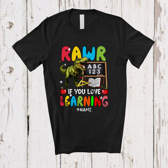 MacnyStore - Personalized Custom Name Rawr If You Love Learning; Lovely Back To School T-Rex Teacher T-Shirt