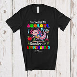 MacnyStore - Personalized Custom Name Ready To Axolotl Question Kindergarten; Happy First Day Back To School T-Shirt
