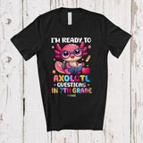 MacnyStore - Personalized Custom Name Ready To Axolotl Questions In 7th Grade; Proud Back To School Students T-Shirt