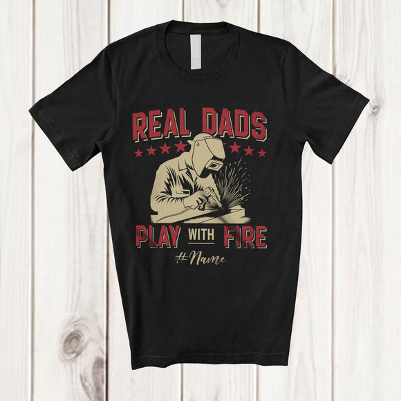 MacnyStore - Personalized Custom Name Real Dads Play With Fire; Proud Father's Day Welder; Family T-Shirt
