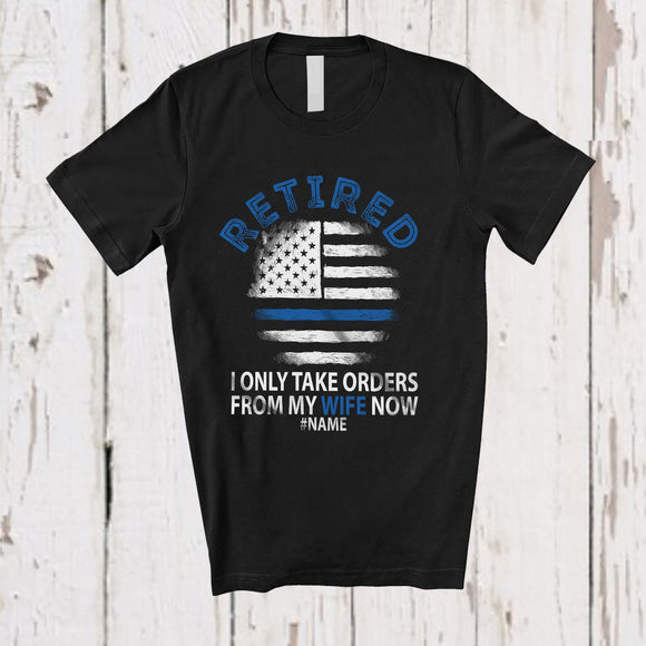 MacnyStore - Personalized Custom Name Retired Only Take Orders From Wife; Proud Retirement Police Officer T-Shirt