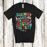 MacnyStore - Personalized Custom Name Science Says Crush This Test; Humorous Groovy Student Teacher T-Shirt