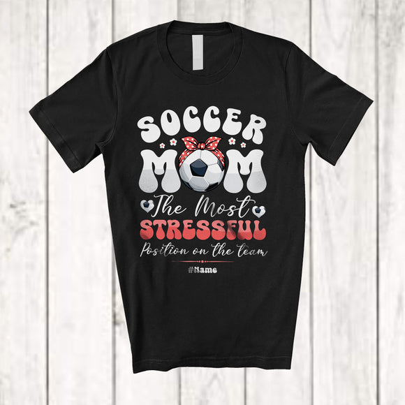 MacnyStore - Personalized Custom Name Soccer Mom Most Stressful Position; Joyful Mother's Day Player; Family T-Shirt