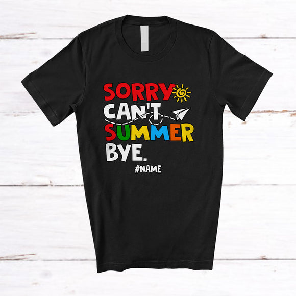 MacnyStore - Personalized Custom Name Sorry Can't Summer Bye; Lovely Back To School Teacher Students T-Shirt