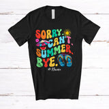MacnyStore - Personalized Custom Name Sorry Can't Summer Bye; Lovely Last Day Of School Summer Vacation T-Shirt