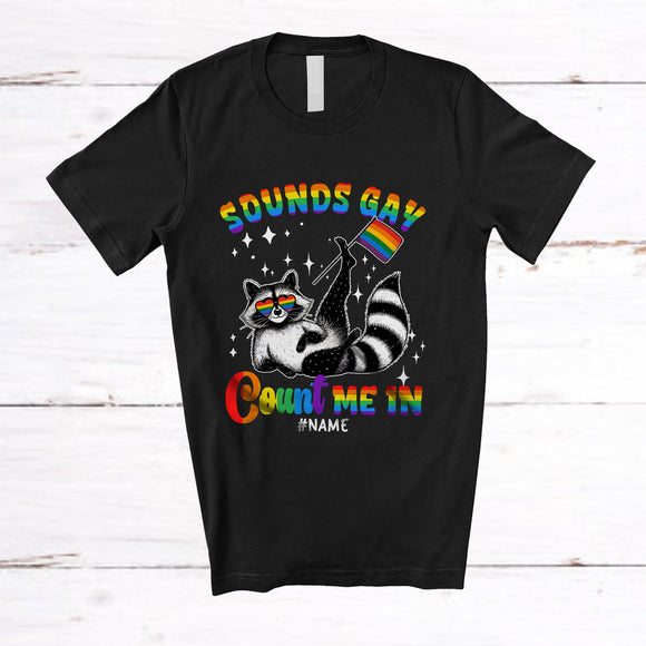 MacnyStore - Personalized Custom Name Sound Gay Count Me In; Joyful LGBTQ Pride Raccoon Flag Feral Animal T-Shirt