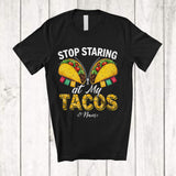 MacnyStore - Personalized Custom Name Stop Staring At My Taco; Adorable Cinco De Mayo Taco Food Lover T-Shirt