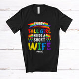 MacnyStore - Personalized Custom Name Tall Girl Needs A Short Wife; Proud LGBTQ Rainbow Couple T-Shirt