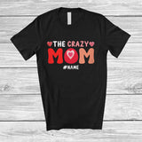MacnyStore - Personalized Custom Name The Crazy Mom; Amusing Mother's Day Hearts; Family Group T-Shirt