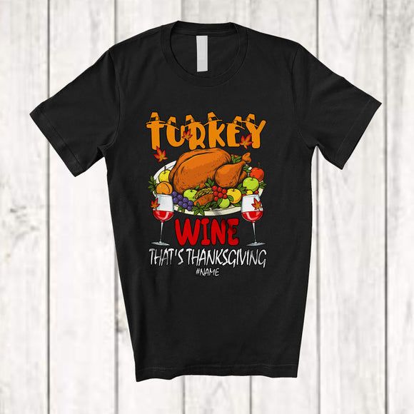 MacnyStore - Personalized Custom Name Turkey Wine That's Thanksgiving; Humorous Family Dinner; Drinking T-Shirt