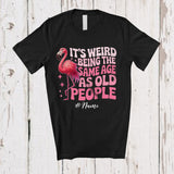 MacnyStore - Personalized Custom Name Weird Being The Same Age As Old People; Lovely Birthday Flamingo T-Shirt