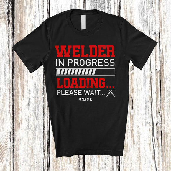 MacnyStore - Personalized Custom Name Welder In Progress Loading; Amusing Future Jobs Careers Proud T-Shirt