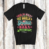 MacnyStore - Personalized Custom Name What World's Greatest Nana Looks Like; Lovely Mother's Day Flowers T-Shirt