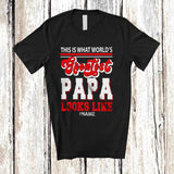 MacnyStore - Personalized Custom Name What World's Greatest Papa Looks Like; Proud Father's Day Family T-Shirt