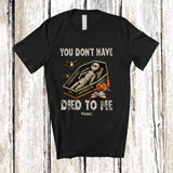 MacnyStore - Personalized Custom Name You Don't Have Died To Me; Scary Halloween Mummy Coffin T-Shirt