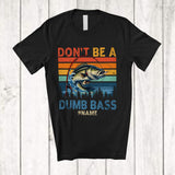 MacnyStore - Personalized Don't Be A Dumb Bass Fish; Cheerful Fish Vintage Retro; Custom Name Fishing Fisher T-Shirt