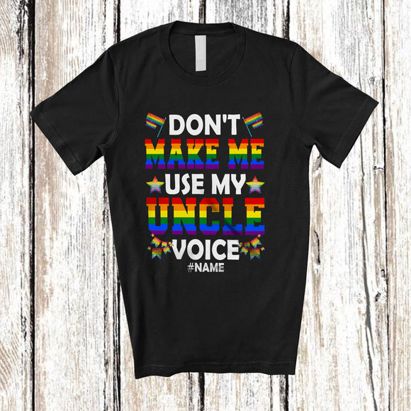 MacnyStore - Personalized Don't Make Me Use My Uncle Voice; Joyful LGBTQ Custom Name Gay; Rainbow Flag T-Shirt
