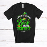 MacnyStore - Personalized Don't Need Luck I'm A Dentist; Happy St. Patrick's Day Custom Name Jobs Shamrock T-Shirt