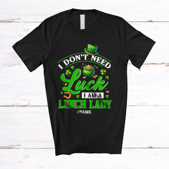 MacnyStore - Personalized Don't Need Luck I'm A Lunch Lady; Happy St. Patrick's Day Custom Name Shamrock T-Shirt