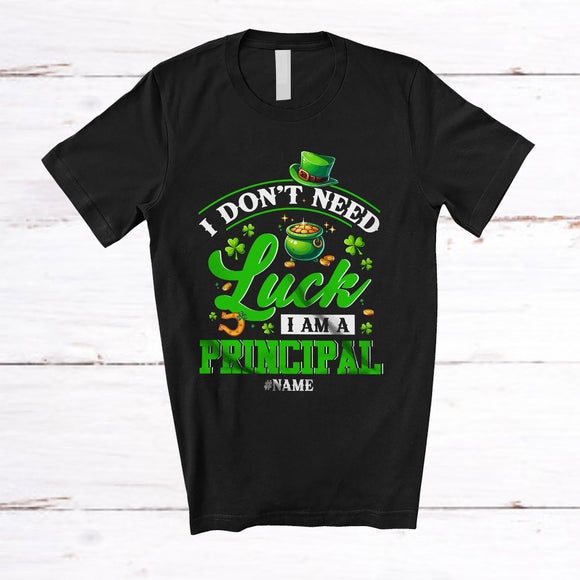 MacnyStore - Personalized Don't Need Luck I'm A Principal; Happy St. Patrick's Day Custom Name Jobs Shamrock T-Shirt