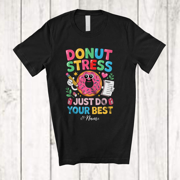MacnyStore - Personalized Donut Stress Do Your Best; Lovely Test Day Donut; Custom Name Students Teacher T-Shirt