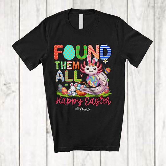 MacnyStore - Personalized Found Them All; Happy Easter Custom Name Bunny Axolotl With Eggs Basket T-Shirt