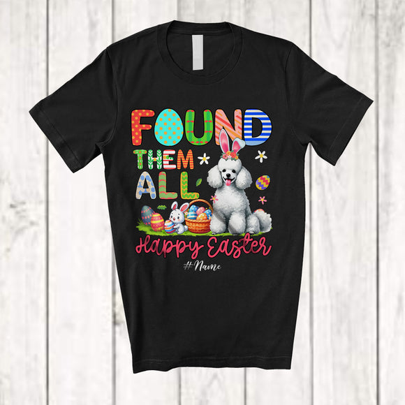 MacnyStore - Personalized Found Them All; Happy Easter Custom Name Bunny Poodle With Eggs Basket T-Shirt