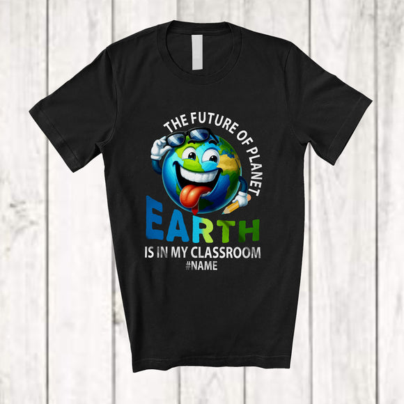 MacnyStore - Personalized Future Of Planet Earth Is In My Classroom; Lovely Earth Day Custom Name Teachers T-Shirt