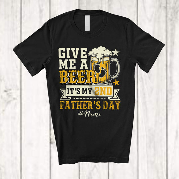 MacnyStore - Personalized Give Me A Beer It's My 2nd Father's Day; Amazing Custom Name Drinking Drunker T-Shirt