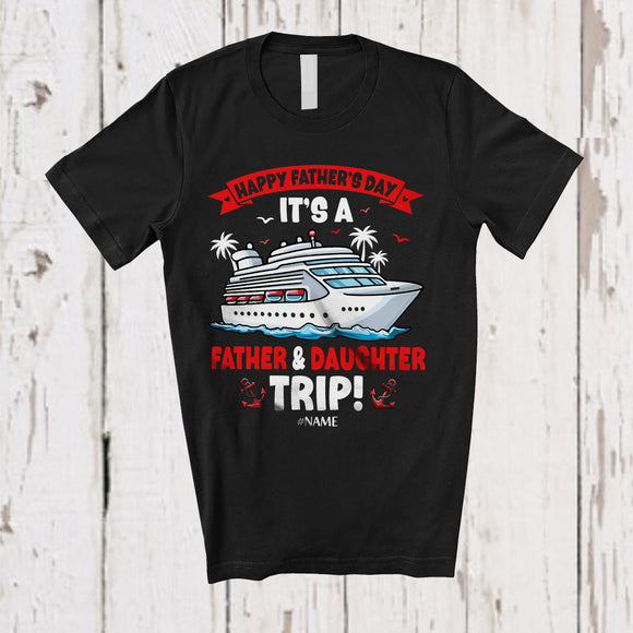 MacnyStore - Personalized Happy Father's Day Father Daughter Trip; Amusing Cruise Ship; Custom Name Family T-Shirt