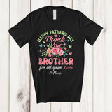 MacnyStore - Personalized Happy Father's Day Thank You Brother; Proud Custom Name Brother Floral Family T-Shirt