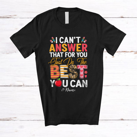 MacnyStore - Personalized I Can't Answer That For You; Lovely Test Day Exam Testing; Custom Name Teacher Student T-Shirt