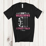 MacnyStore - Personalized I Don't Wear Bows; Lovely Mother's Day Hunting Archer; Custom Name Hunter T-Shirt