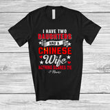 MacnyStore - Personalized I Have Two Daughters A Chinese Wife; Proud Father's Day Custom Name Husband Family T-Shirt