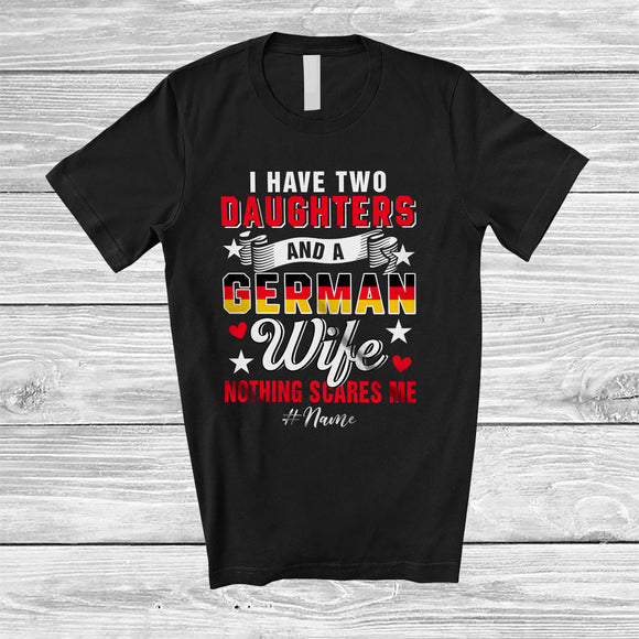 MacnyStore - Personalized I Have Two Daughters A German Wife; Proud Father's Day Custom Name Husband Family T-Shirt
