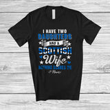 MacnyStore - Personalized I Have Two Daughters A Scottish Wife; Proud Father's Day Custom Name Husband Family T-Shirt