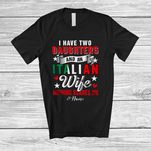 MacnyStore - Personalized I Have Two Daughters An Italian Wife; Proud Father's Day Custom Name Husband Family T-Shirt
