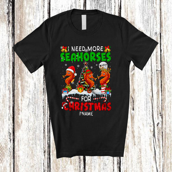 MacnyStore - Personalized I Need More Seahorses For Christmas; Amusing X-mas Custom Name Sea Animal; Family T-Shirt